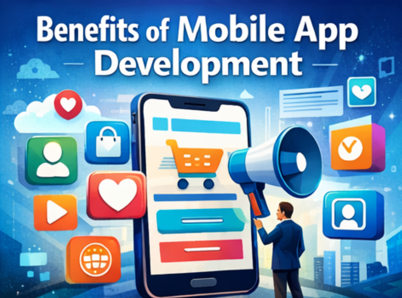 Top Benefits of Mobile App Development for Businesses